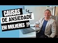 Causas de ansiedade em mulheres !?