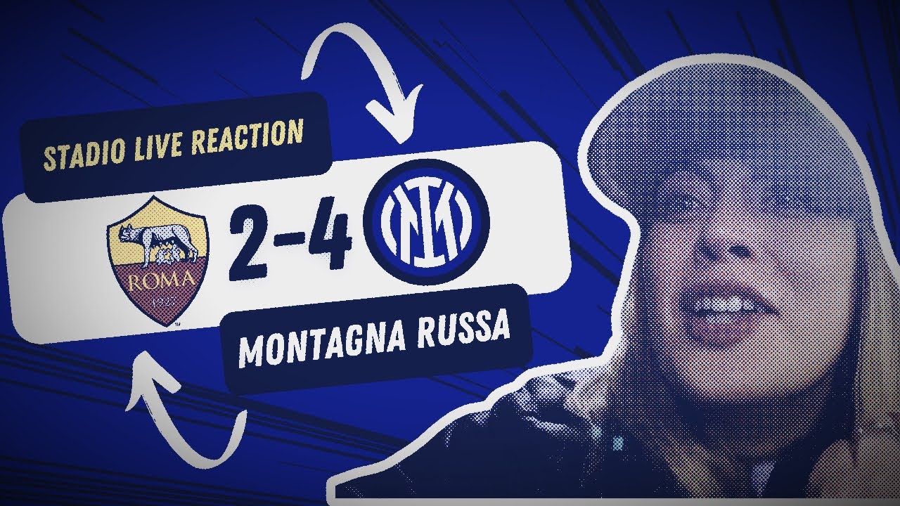 ROMA - INTER 2-4 ⚫️🔵 STADIO LIVE REACTION