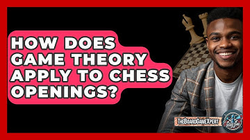 How Does Game Theory Apply To Chess Openings? - The Board Game Xpert