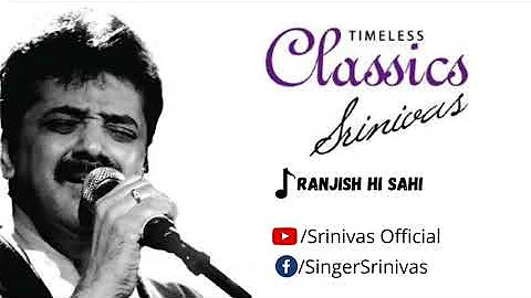 Ranjish Hi Sahi  Timeless Classics | Singer Srinivas