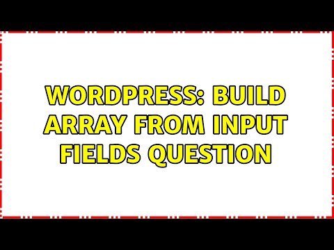 Wordpress: Build Array from Input Fields question (2 Solutions!!)