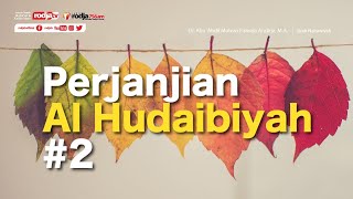 Sirah Nabawiyah: Perjanjian Al Hudaibiyah #2 - Ustadz Dr. Firanda Andirja, M.A.