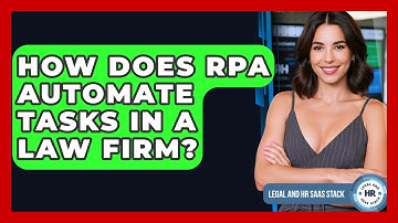 How Does RPA Automate Tasks In A Law Firm? - Legal And HR SaaS Stack