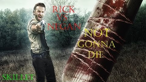 The Walking Dead-Rick Vs Negan Tribute-NOT GONNA DIE-SKILLET