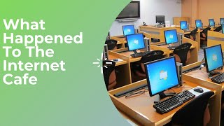 What Happened To The Internet Cafe #digital_reviews