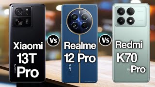 Xiaomi 13T Pro Vd Realme 12 Pro Vs Redmi K70 Pro