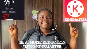 HOW TO REDUCE BACKGROUND NOISE USING KINEMASTER EDITING APP 