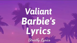 Valiant - Barbie's Lyrics | Strictly Lyrics