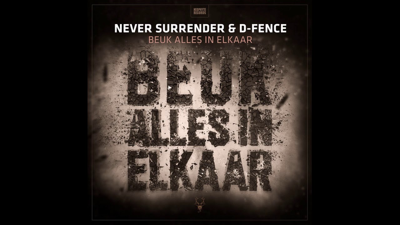 Never Surrender & D-Fence - Beuk Alles In Elkaar