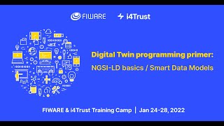 Digital Twin programming prime: NGSI LD basics & Smart Data Models // FIWARE & i4Trust Training Camp