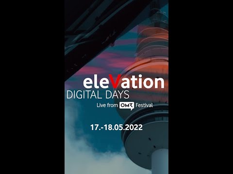 eleVation DIGITAL DAYS Live from OMR-Festival. Bester Content im  Vodafone-Stream live from #OMR22.