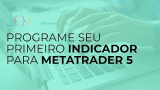 Programe Seu Primeiro Indicador para MetaTrader 5