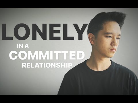 Feeling LONELY in a COMMITTED Relationship (how is it possible?!)
