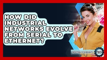 How Did Industrial Networks Evolve From Serial To Ethernet? - Industrial Tech Insights