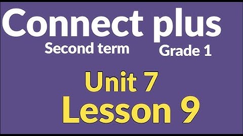 connect  plus primary 1 lesson 9   كونكت بلس أولي ابتدائي الوحدة السابعة الدرس التاسع