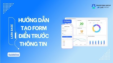 Hướng dẫn tạo form điền trước thông tin trong Lark Base (P2)