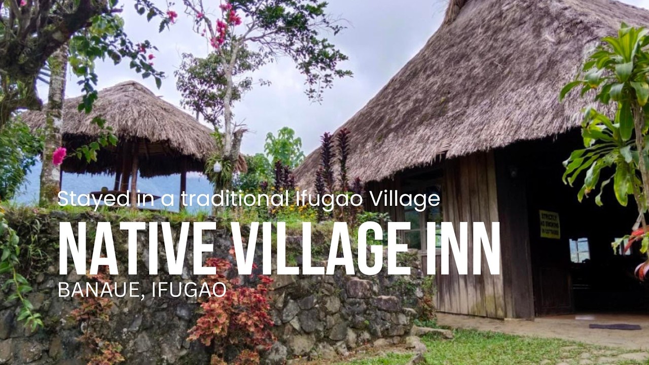 Staying in a traditional Ifugao Village | NATIVE VILLAGE INN, Banaue, Ifugao