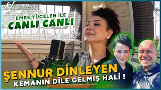 'KEMANIN DİLE GELMİŞ HALİ !' Şennur Dinleyen - Emre Yücelen ile #CanlıCanlı Sohbet ve Ses Analizi