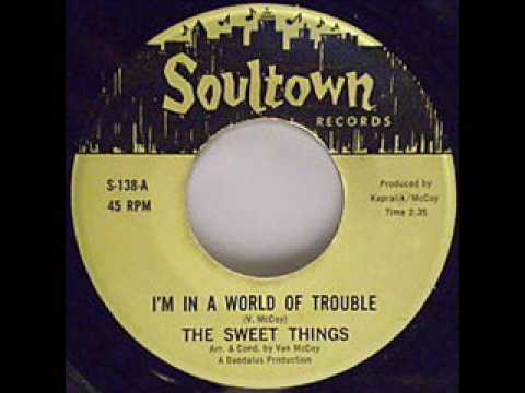 Sweet Things - Im In A World Of Trouble