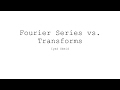 Fourier Series vs Transform