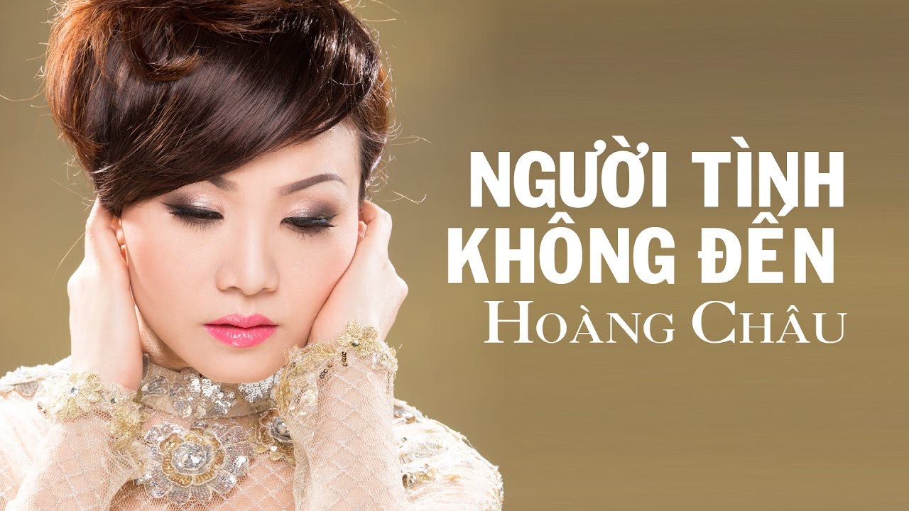NGƯỜI TÌNH KHÔNG ĐẾN (#NTKD) - HOÀNG CHÂU