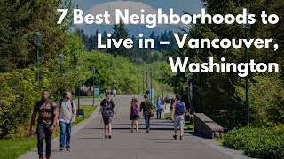 7 Best Neighborhoods to Live in Vancouver, Washington