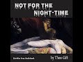 Not for the Night-Time by Theo Gift read by Various | Full Audio Book