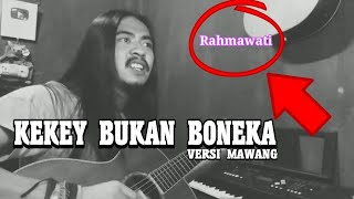 Download Lagu KEKEYI BUKAN BONEKA (COVER MAWANG)