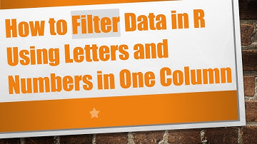 How to Filter Data in R Using Letters and Numbers in One Column