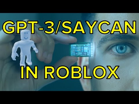 First look: GPT-3 in Roblox - Emulating the functionality of Google SayCan - by James Weaver, IBM