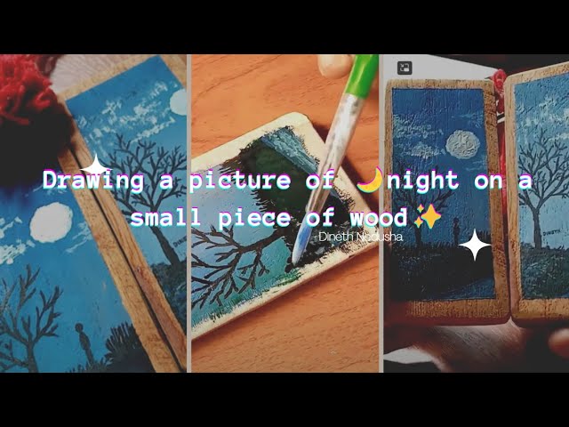 Drawing a picture of 🌙night on a small piece of wood✨ class=