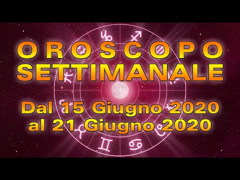 Oroscopo Settimanale dal 15 al 21 Giugno 2020!