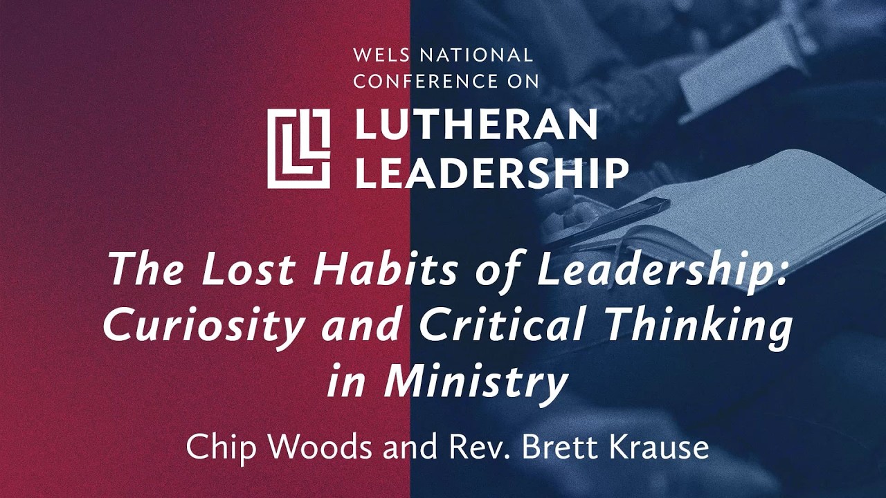 The Lost Habits of Leadership Curiosity and Critical Thinking in Ministry    Chip Woods & Rev  Brett
