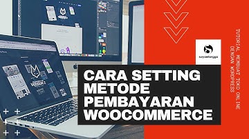 Cara Setting Pembayaran di WooCommerce - Tutorial Membuat Toko Online dengan Wordpress Bag. 28