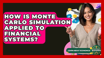 How Is Monte Carlo Simulation Applied To Financial Systems? - Learn About Economics