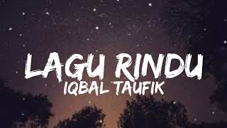 IQBAL TAUFIK - LAGU RINDU (LIRIK VIDEO)