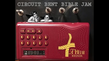 Circuit Bent Bible Jam