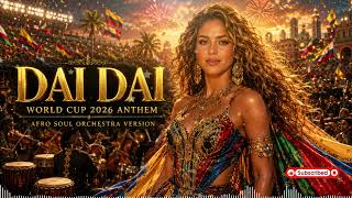 🔥 Shakira x Burna Boy – DAI DAI | World Cup 2026 Anthem | Epic Afro Soul Orchestra Remix