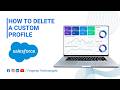 How to Delete a Custom Profile in Salesforce | Full Tutorial | 2026