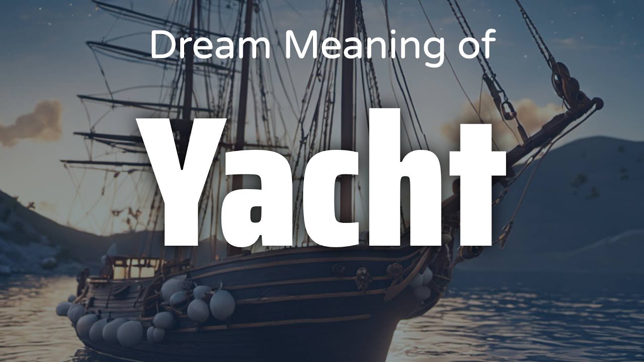 meaning of seeing yacht in dreams