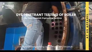 Dye Penetrant Testing (DPT) of Boiler by Team Dynamik Engineering Services!