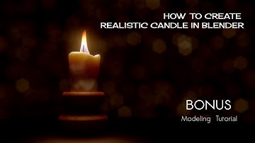 Modeling Realistic Candle in Blender