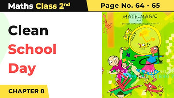 Class 2 Maths Chapter 8 | Clean School Day - Tens and Ones | Math Magic Book Pg No.64-65