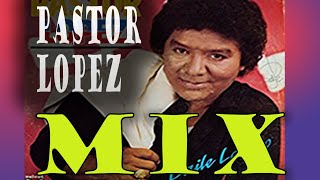 MIX PASTOR LOPEZ - CUMBIAS -GRANDES ÉXITOS BAILABLES AL100% - DJ JACOBICH