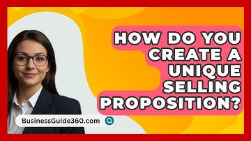 How Do You Create A Unique Selling Proposition? - BusinessGuide360.com