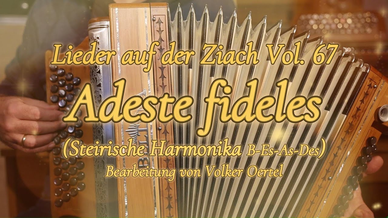 Lieder auf der Ziach Vol. 67: Adeste fideles (Steirische Harmonika B-Es-As-Des)
