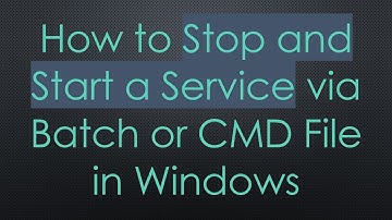 How to Stop and Start a Service via Batch or CMD File in Windows