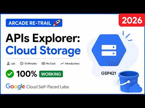 Starting Arcade Re-Trail!  | Cloud Storage APIs Explorer Lab | GSP421