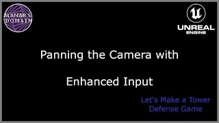 16 - Panning the Camera with Enhanced Input - Let's Make a Tower Defense Game