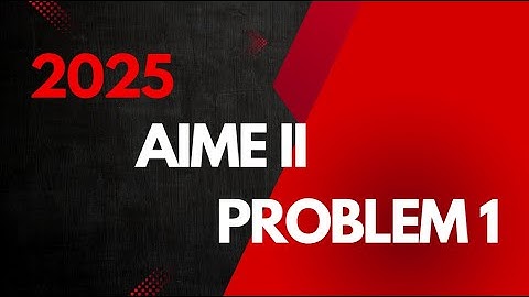 2025 AIME II P1